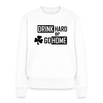 drink hard or go home St. Patrick´s Day Kleeblatt - Frauen Premium Bio Pullover - Weiß - Vorne - Julia (174cm)