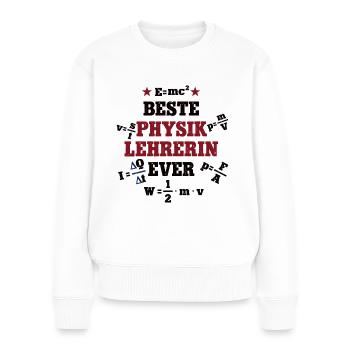 Beste Physik Lehrerin Schule Physiklehrerin Uni - Frauen Premium Bio Pullover - Weiß - Vorne - Julia (174cm)