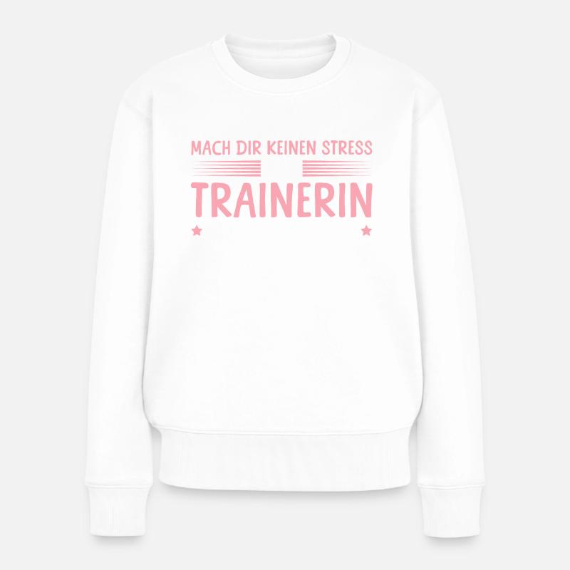 Kein Stress die Trainerin ist jetzt da - Frauen Premium Bio Pullover - Weiß