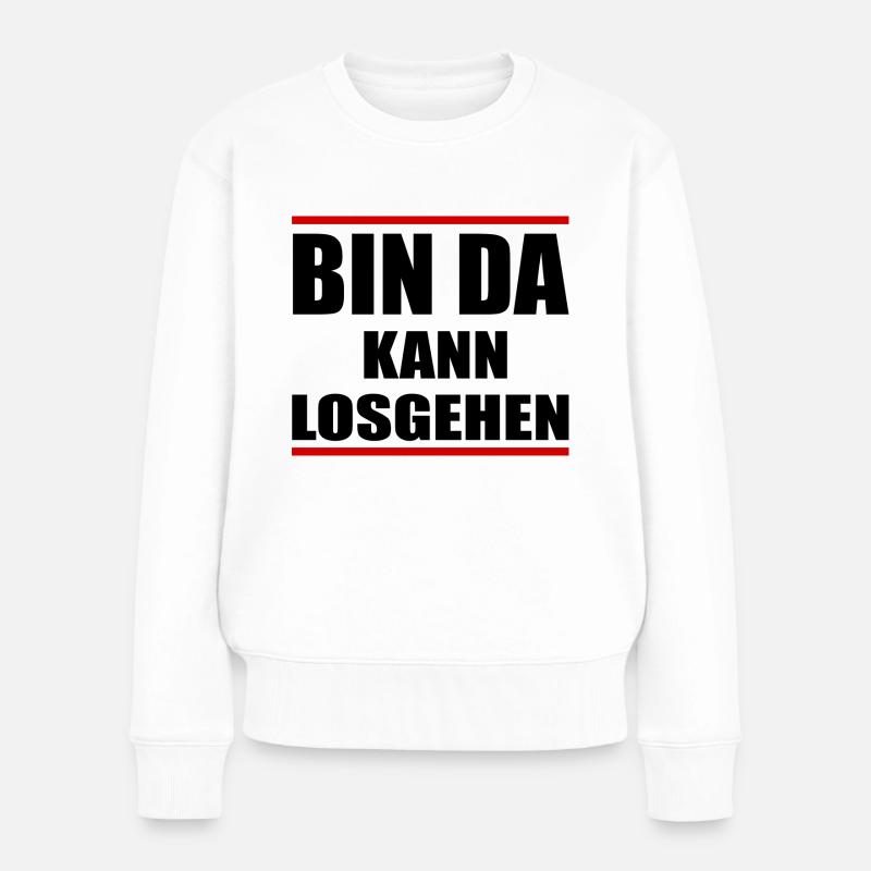 Bin da kann losgehen Fun Shirt Lustige Sprüche - Frauen Premium Bio Pullover - Weiß