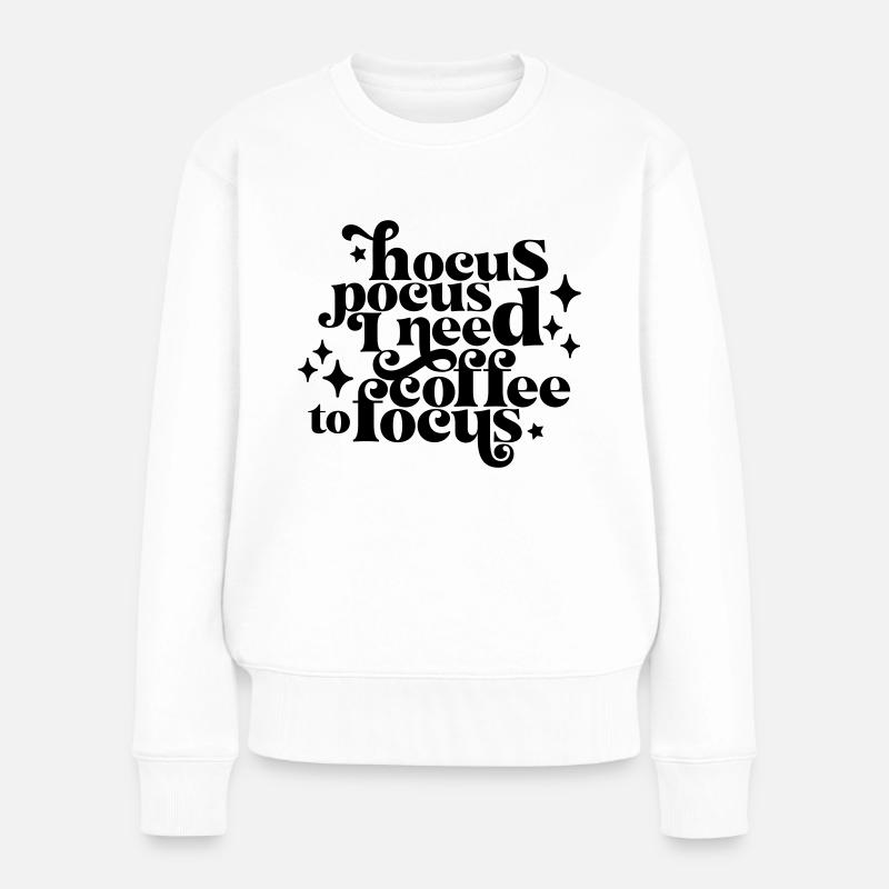 HocusPocusIneedCoffeetoFocus - Frauen Premium Bio Pullover - Weiß