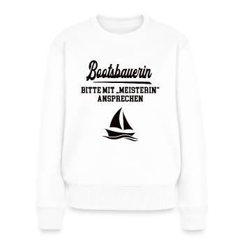 Bootsbauerin Meister Prüfung Bestanden Bootsbau - Frauen Premium Bio Pullover - Weiß - Vorne - Julia (174cm)