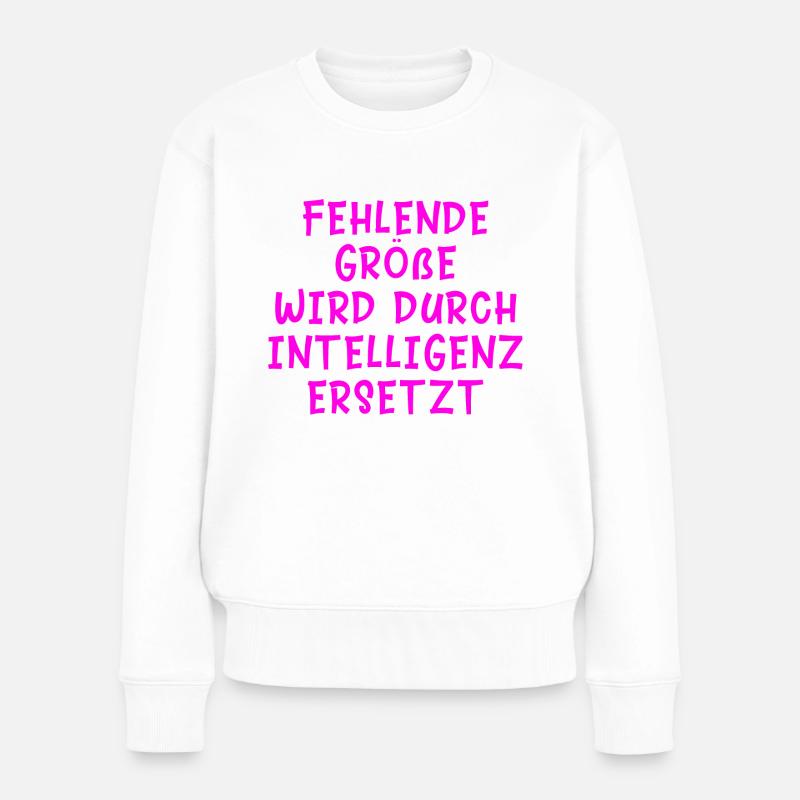 Fehlende Größe Spruch Kleiner Mensch Geschenk - Frauen Premium Bio Pullover - Weiß
