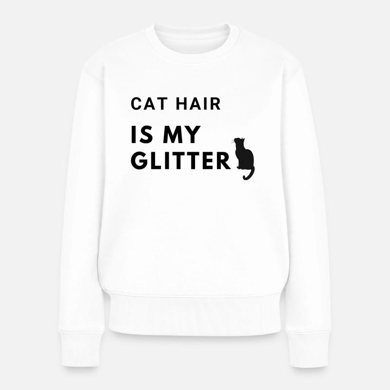cat hair is my glitter - Frauen Premium Bio Pullover - Weiß
