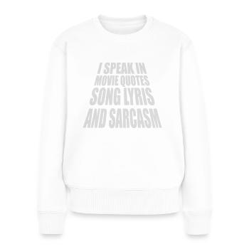 speak lyrics and sarcasm - Women's Premium Organic Jumper - white - Front - Julia (174cm)