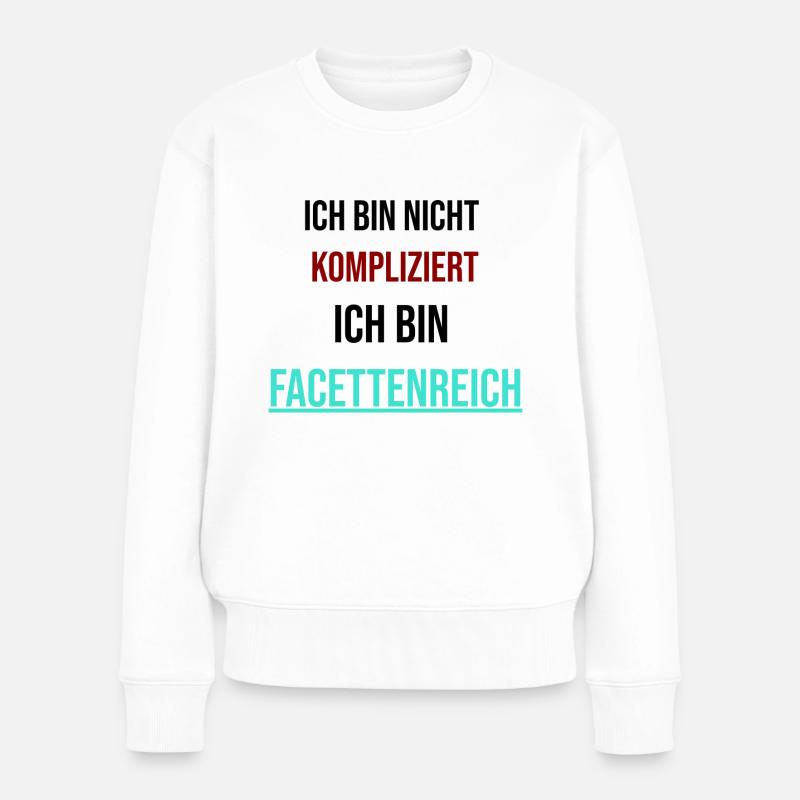 Ich bin nicht kompliziert ich bin facettenreich - Frauen Premium Bio Pullover - Weiß