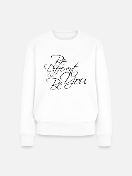 Be Different Be You Design - Frauen Premium Bio Pullover - Weiß