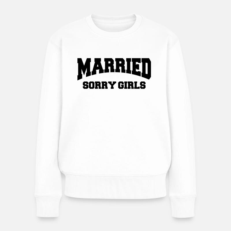 Married - Sorry girls! - Frauen Premium Bio Pullover - Weiß