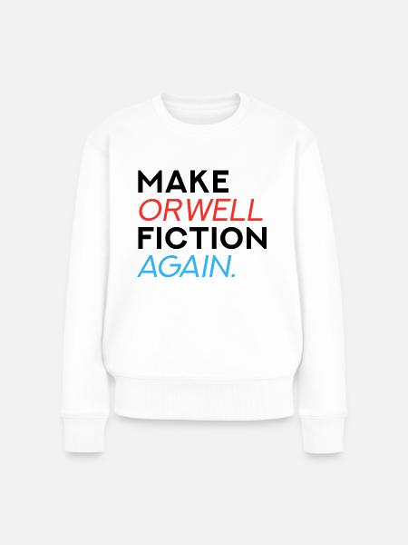 Make Orwell Fiction Again - Frauen Premium Bio Pullover - Weiß