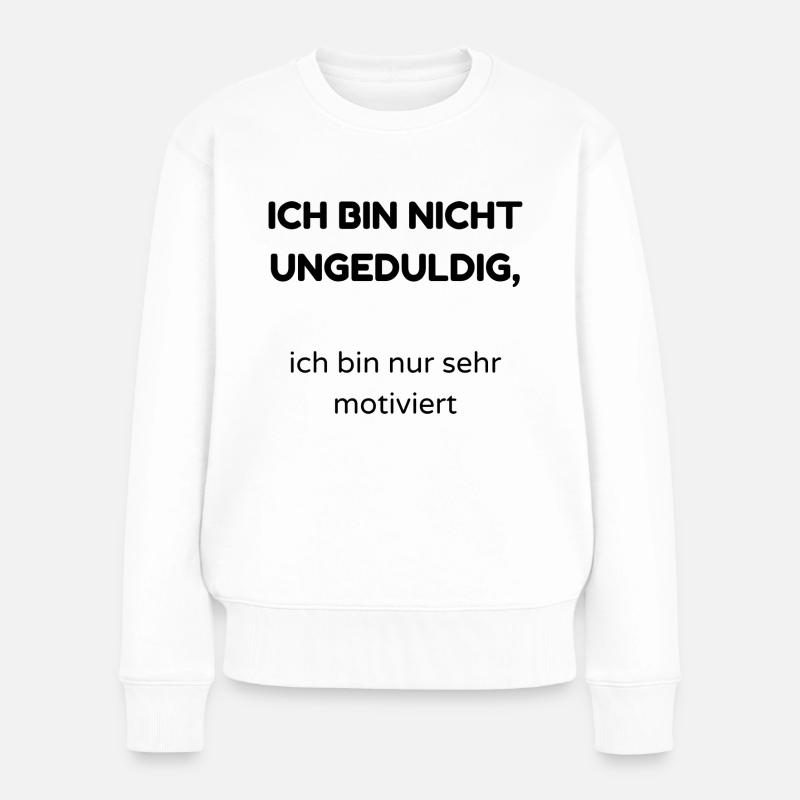 ungeduldig - Frauen Premium Bio Pullover - Weiß