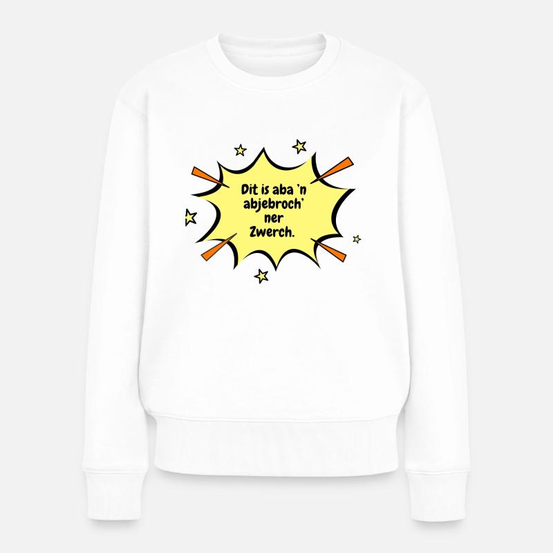 Berlin Dit is aba ’n abjebroch’ner Zwerch. - Frauen Premium Bio Pullover - Weiß