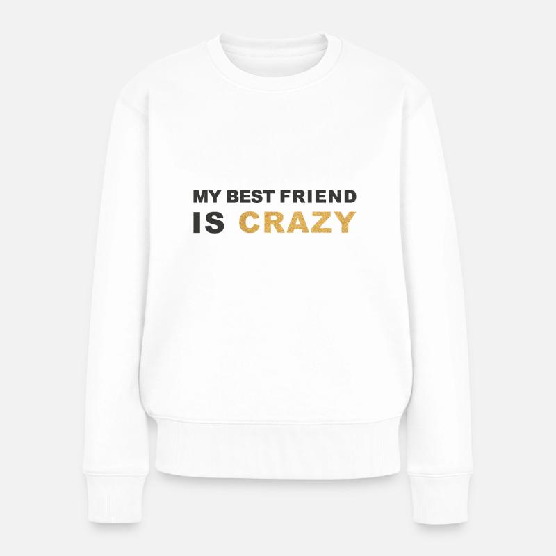 Mein bester Freund ist verrückt - Frauen Premium Bio Pullover - Weiß