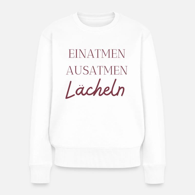 Einatmen, ausatmen, lächeln! - Frauen Premium Bio Pullover - Weiß