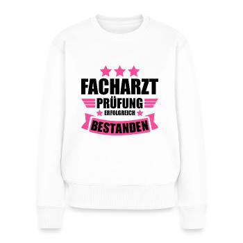 Facharztprüfung zum Facharzt Abschluss Bestanden - Frauen Premium Bio Pullover - Weiß - Vorne - Julia (174cm)