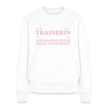 Trainerin Wir machen nicht entspannt - Frauen Premium Bio Pullover - Weiß - Vorne - Julia (174cm)