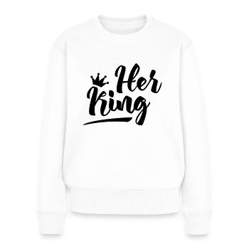 Partnershirt Her King - Frauen Premium Bio Pullover - Weiß - Vorne - Julia (174cm)