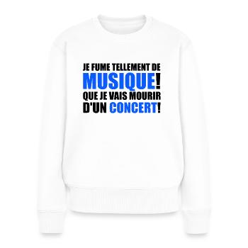je fume tellement de musique! - Frauen Premium Bio Pullover - Weiß - Vorne - Julia (174cm)