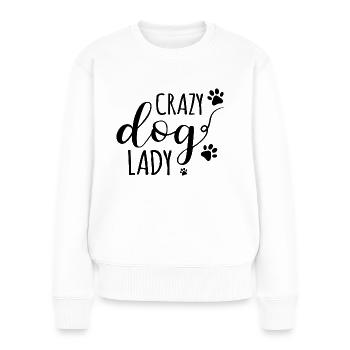 Crazy Dog Lady - Women's Premium Organic Jumper - white - Front - Julia (174cm)