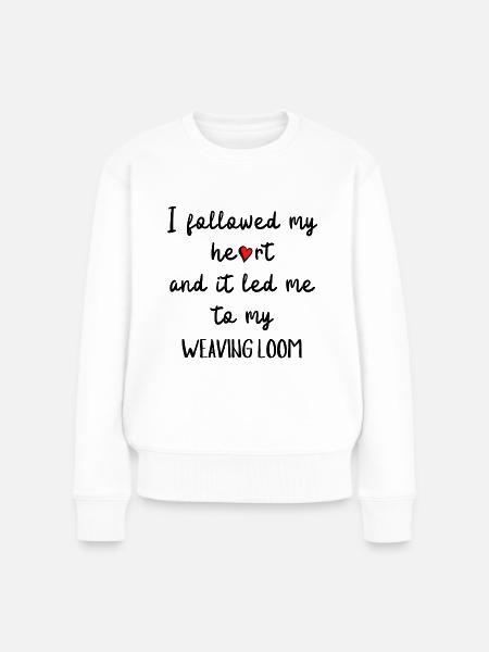 Mein Herz führte mich zu meinem Webstuhl - Frauen Premium Bio Pullover - Weiß