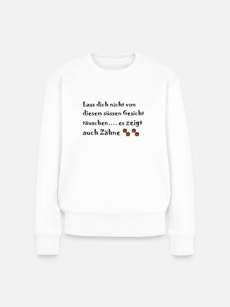 Süsse Gesichter können auch Zähne zeigen! - Frauen Premium Bio Pullover - Weiß