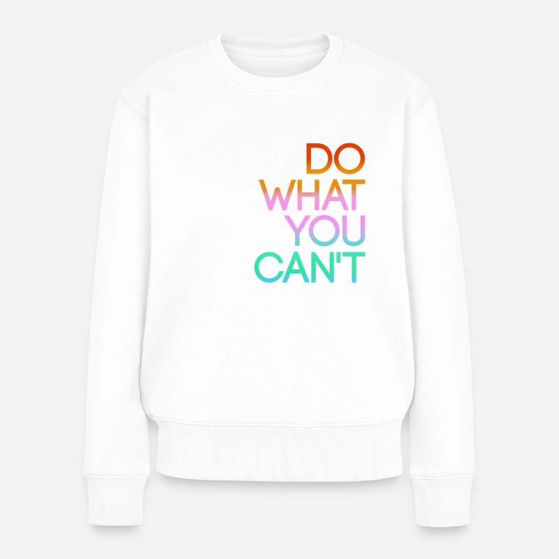 Do what you can't - rechtsbündig - Frauen Premium Bio Pullover - Weiß