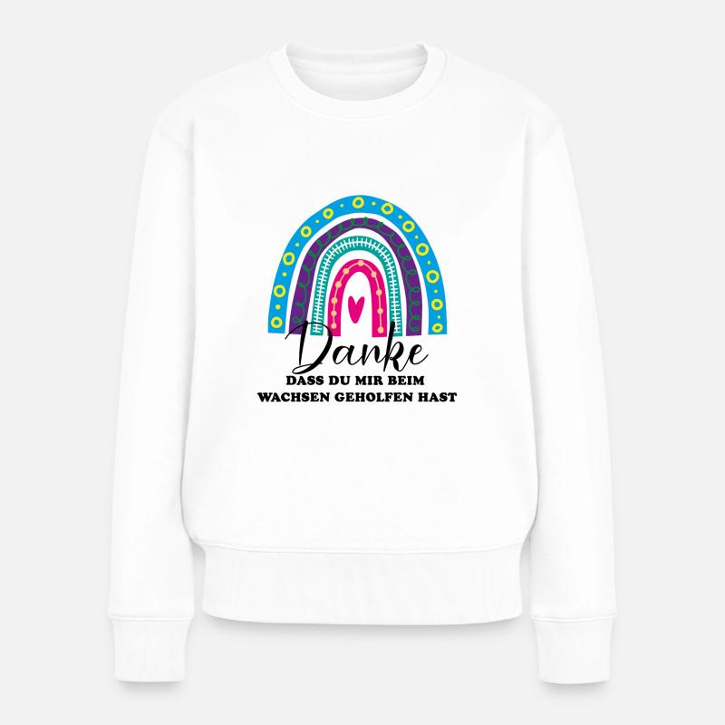 Danke Dass Du Mir Beim Wachsen Geholfen Hast - Frauen Premium Bio Pullover - Weiß