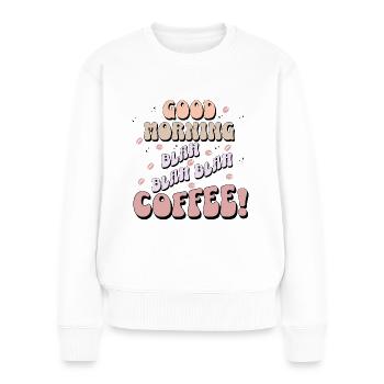 Guten Morgen blah blah Kaffee - Frauen Premium Bio Pullover - Weiß - Vorne - Julia (174cm)