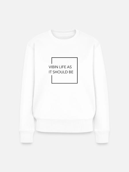 Vibin Life as it should be mode Geschenkidee - Frauen Premium Bio Pullover - Weiß
