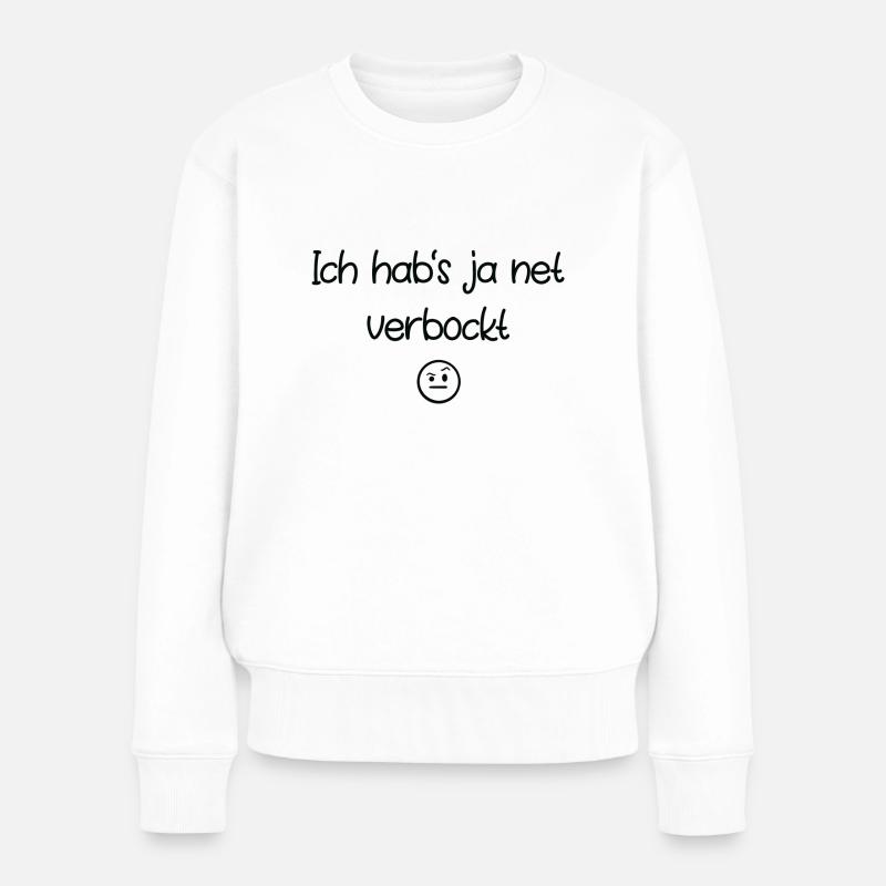 Ich hab‘s ja net verbockt - Frauen Premium Bio Pullover - Weiß
