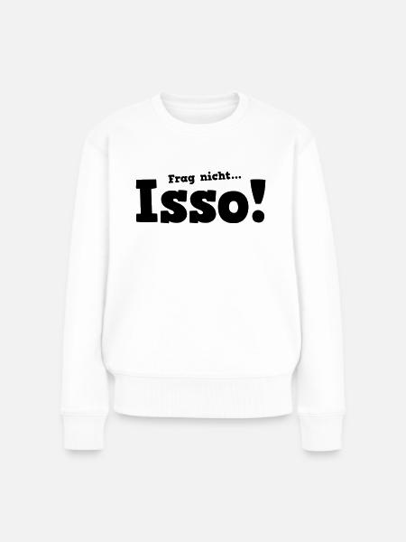 Isso Definitiv - Frauen Premium Bio Pullover - Weiß