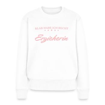 Klar habe ich recht Erzieherin - Frauen Premium Bio Pullover - Weiß - Vorne - Julia (174cm)