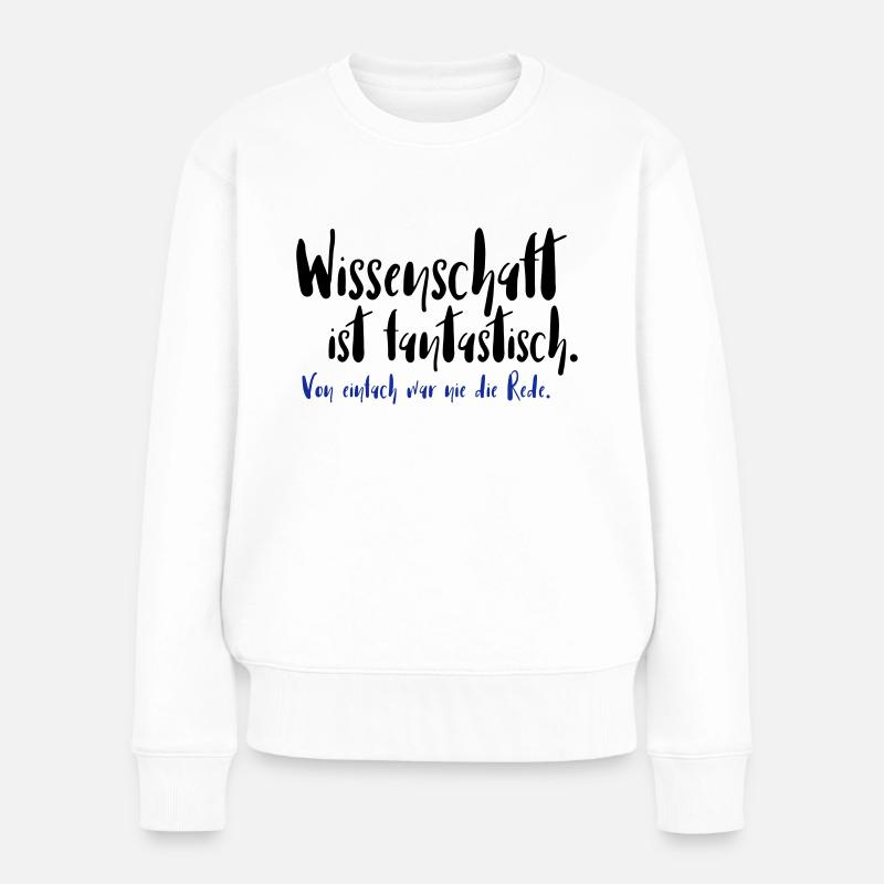 Wissenschaft ist fantastisch - Frauen Premium Bio Pullover - Weiß