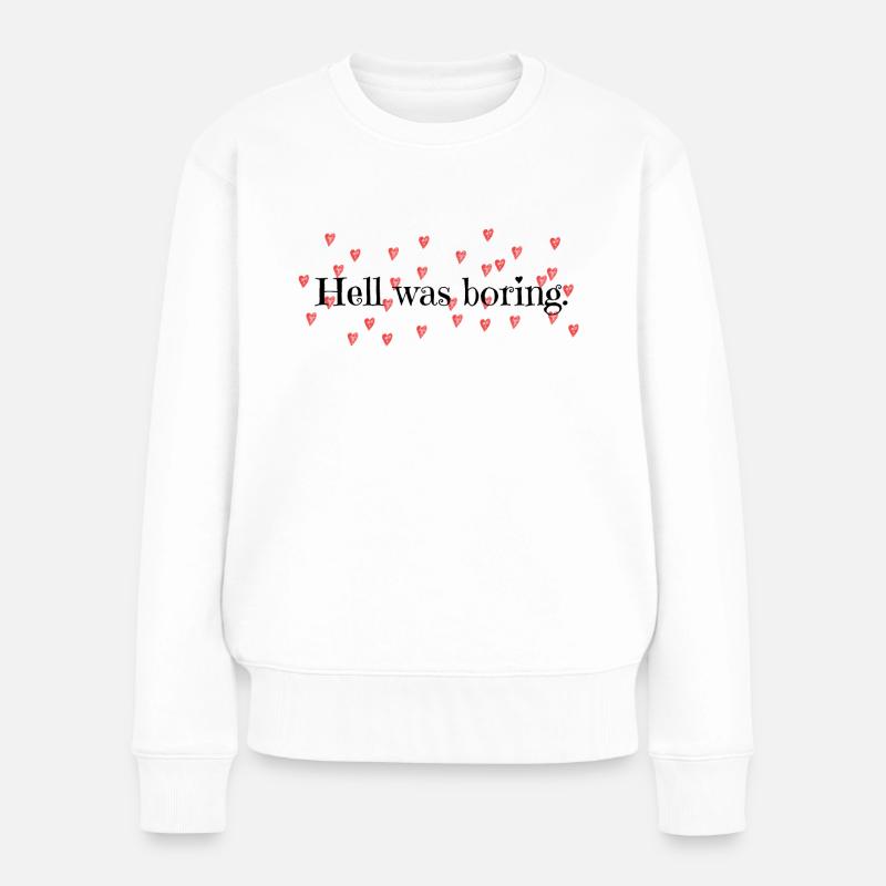 Hell was boring. - Women's Premium Organic Jumper - white
