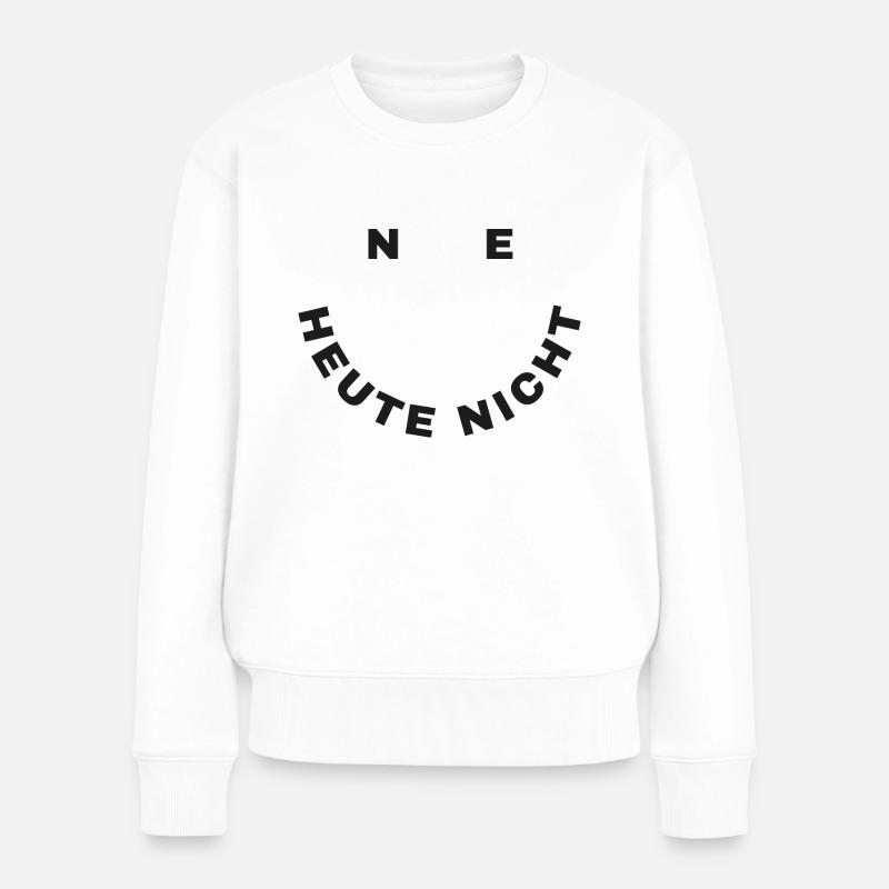 Ne Heute Nicht - Frauen Premium Bio Pullover - Weiß
