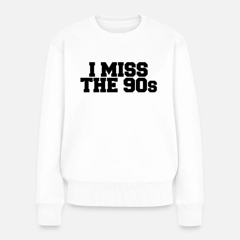 I Miss the 90s - Frauen Premium Bio Pullover - Weiß