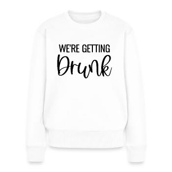 We're Getting Drunk Team Bride Braut Lustiges JGA - Frauen Premium Bio Pullover - Weiß - Vorne - Julia (174cm)