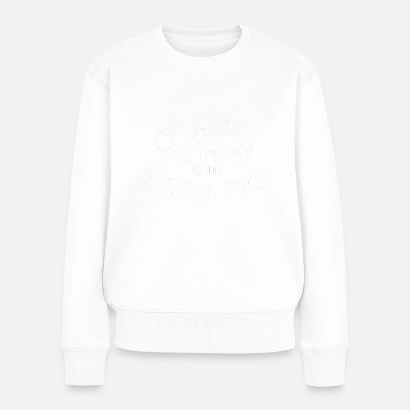A girl's best friend is the equal pay - Frauen Premium Bio Pullover - Weiß