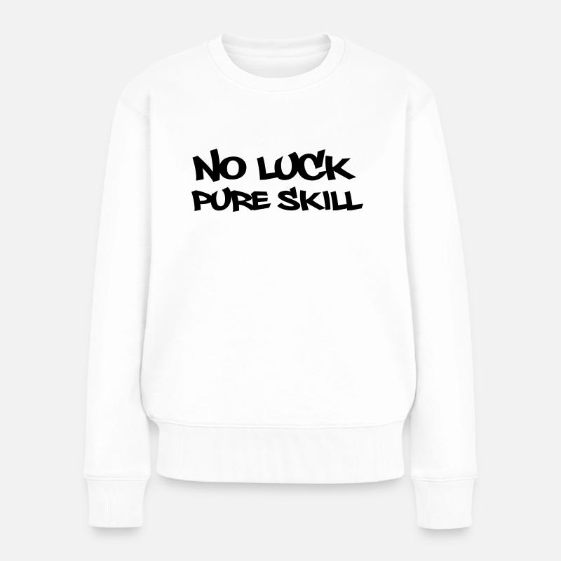 no_luck_pure_skill - Frauen Premium Bio Pullover - Weiß