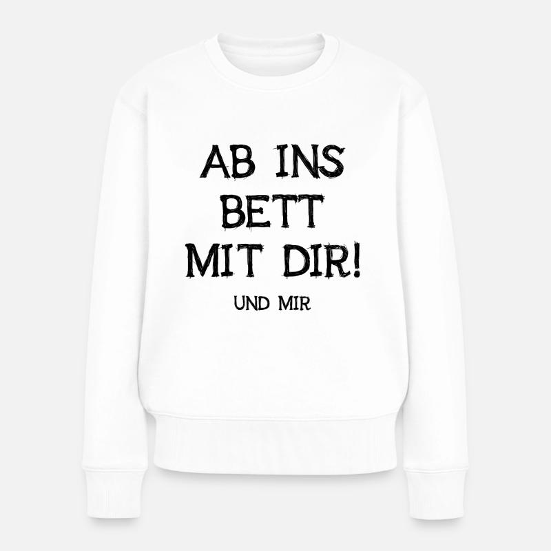 Ab Ins Bett Mit Dir Und Mir Liebe Fun Geschenk - Frauen Premium Bio Pullover - Weiß