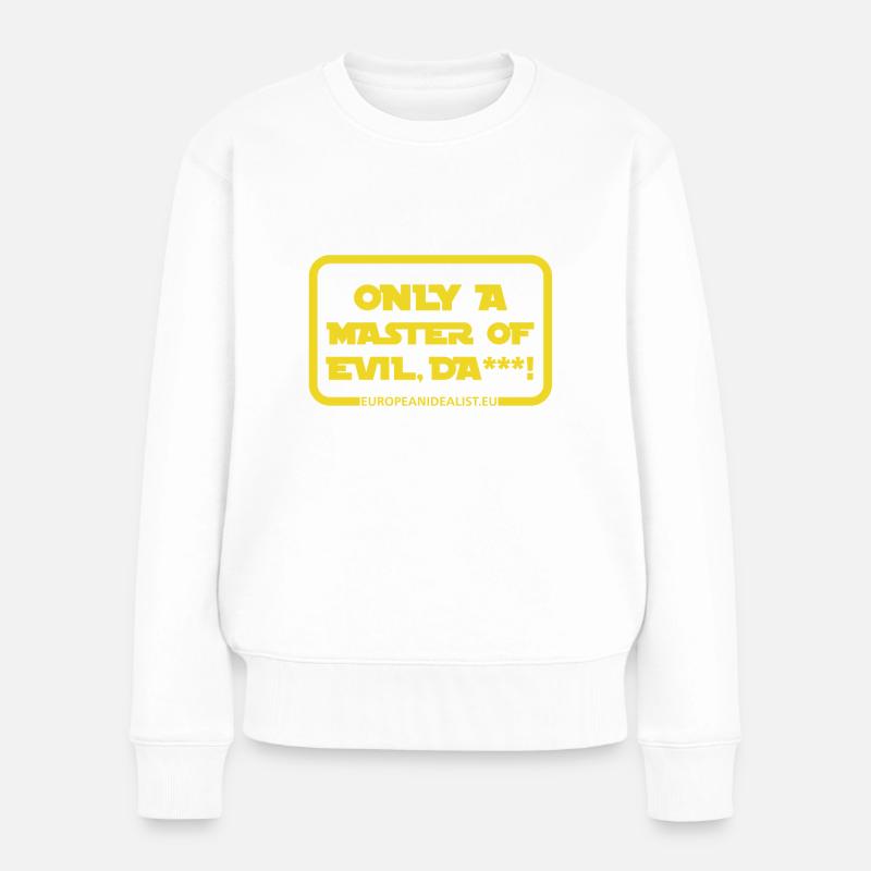 Only A Master Of Evil - Frauen Premium Bio Pullover - Weiß