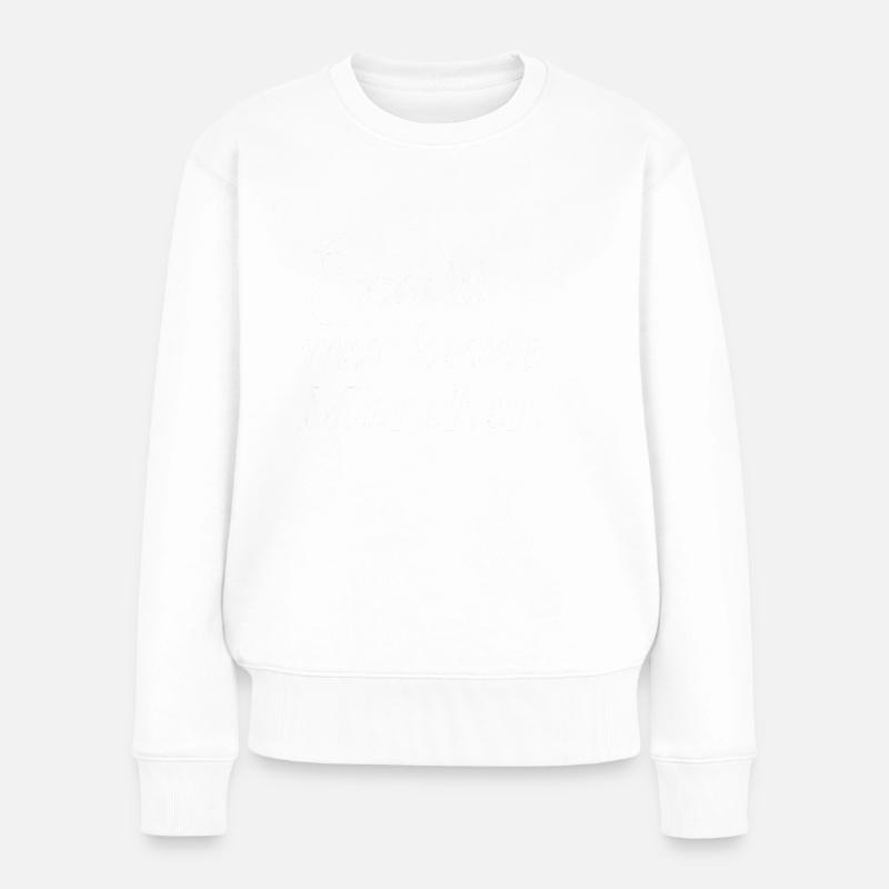 Lustiger Spruch Erzähl mir keine Märchen Humor - Frauen Premium Bio Pullover - Weiß