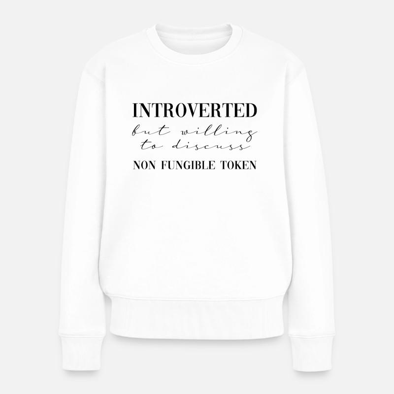 Introverted but willing to discuss NFT - Frauen Premium Bio Pullover - Weiß