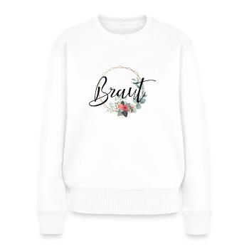 Braut Design Aufschrift für Hochzeit - Frauen Premium Bio Pullover - Weiß - Vorne - Julia (174cm)