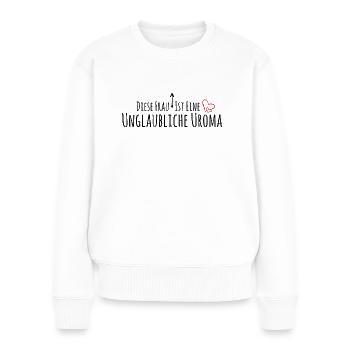 Unglaubliche Uroma - Frauen Premium Bio Pullover - Weiß - Vorne - Julia (174cm)