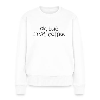 ok premier café café disant police petit déjeuner - Pull Premium bio Femme - blanc - Devant - Julia (174cm)