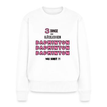 Badminton Badmintonerin Spielerin Badmintonspiel - Frauen Premium Bio Pullover - Weiß - Vorne - Julia (174cm)