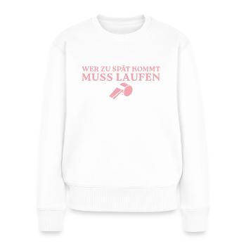Fußballtrainerin Wer zu spät kommt muss laufen - Frauen Premium Bio Pullover - Weiß - Vorne - Julia (174cm)
