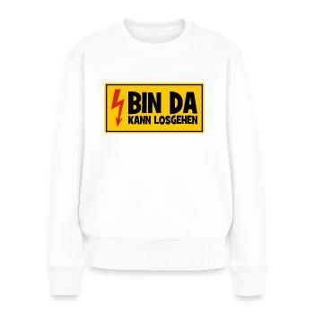 Bin da Kann losgehen - Hochspannung Blitz Spannung - Frauen Premium Bio Pullover - Weiß - Vorne - Julia (174cm)