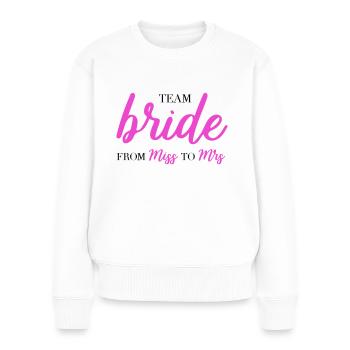 Team bride from miss to mrs JGA Braut Crew - Frauen Premium Bio Pullover - Weiß - Vorne - Julia (174cm)