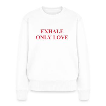 Exhale Only Love - Atme nur Liebe aus - Frauen Premium Bio Pullover - Weiß - Vorne - Julia (174cm)